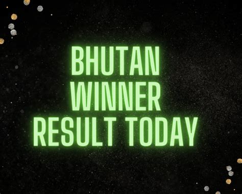 bhutan today result|bhutan today winner.